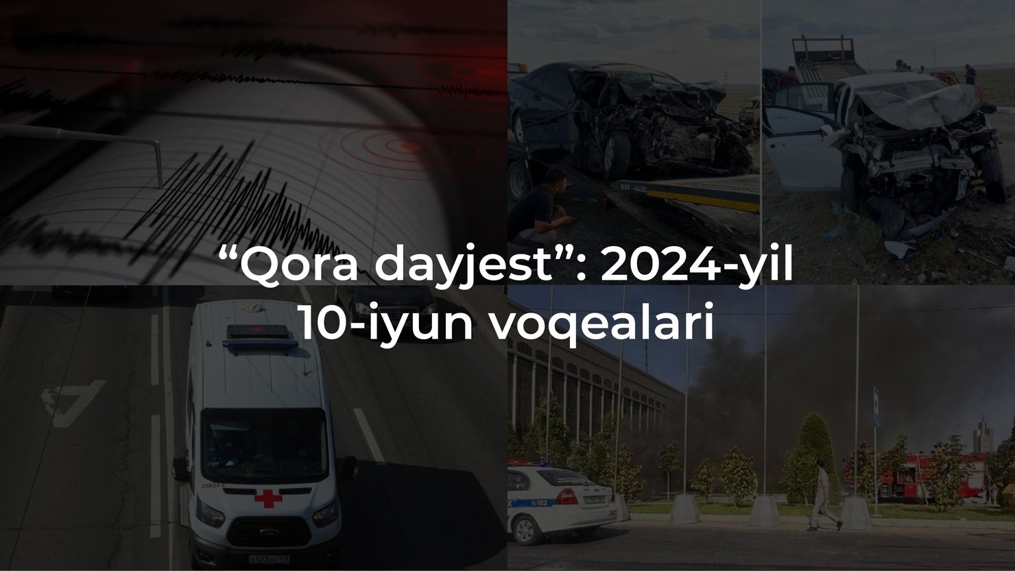 “Qora dayjest”: 2024-yil 10-iyun voqealari
