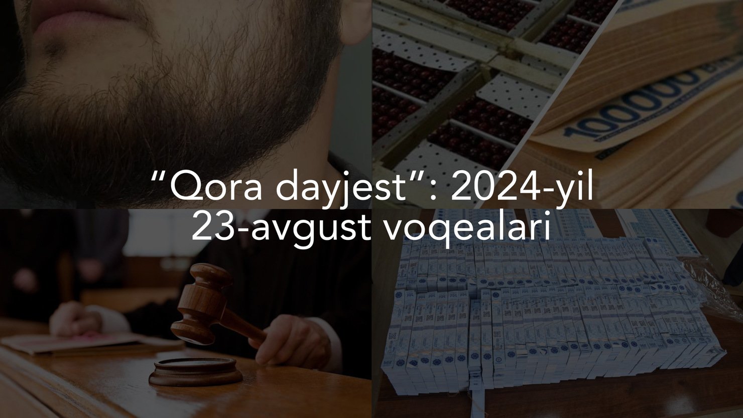 “Qora dayjest”: 2024-yil 23-avgust voqealari