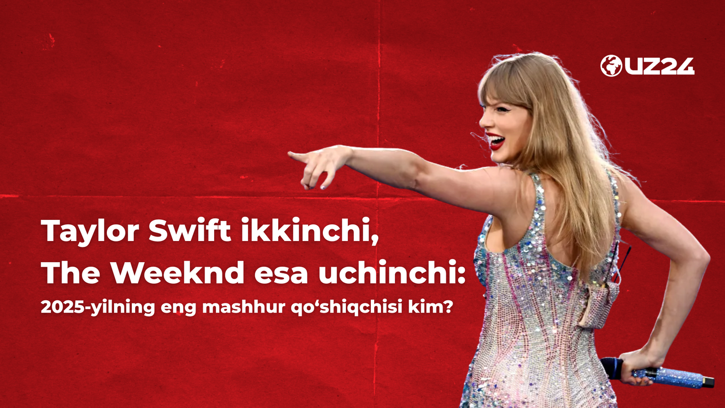 Taylor Swift ikkinchi, The Weeknd esa uchinchi: 2025-yilning eng mashhur qo‘shiqchisi kim?