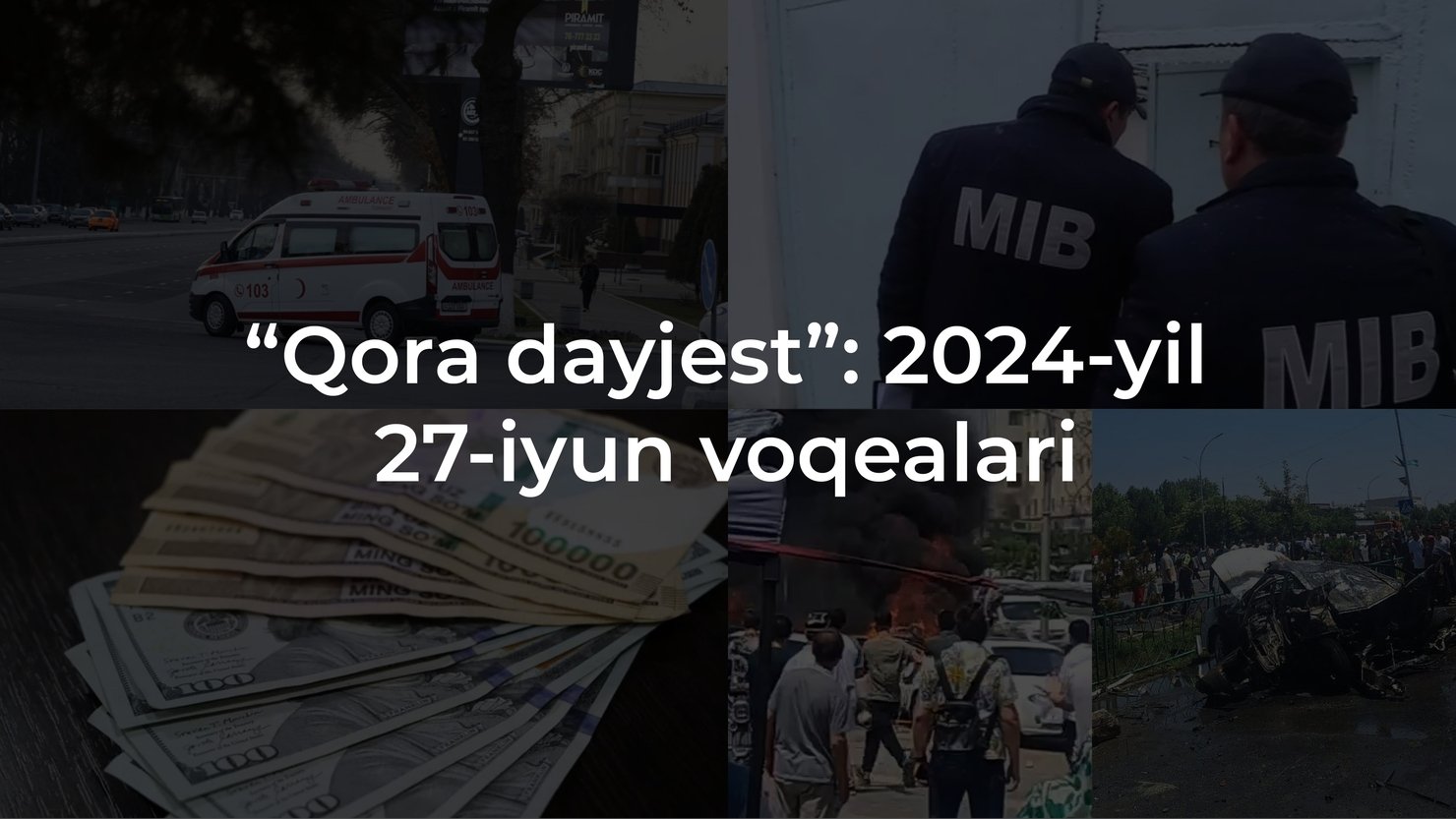 “Qora dayjest”: 2024-yil 27-iyun voqealari