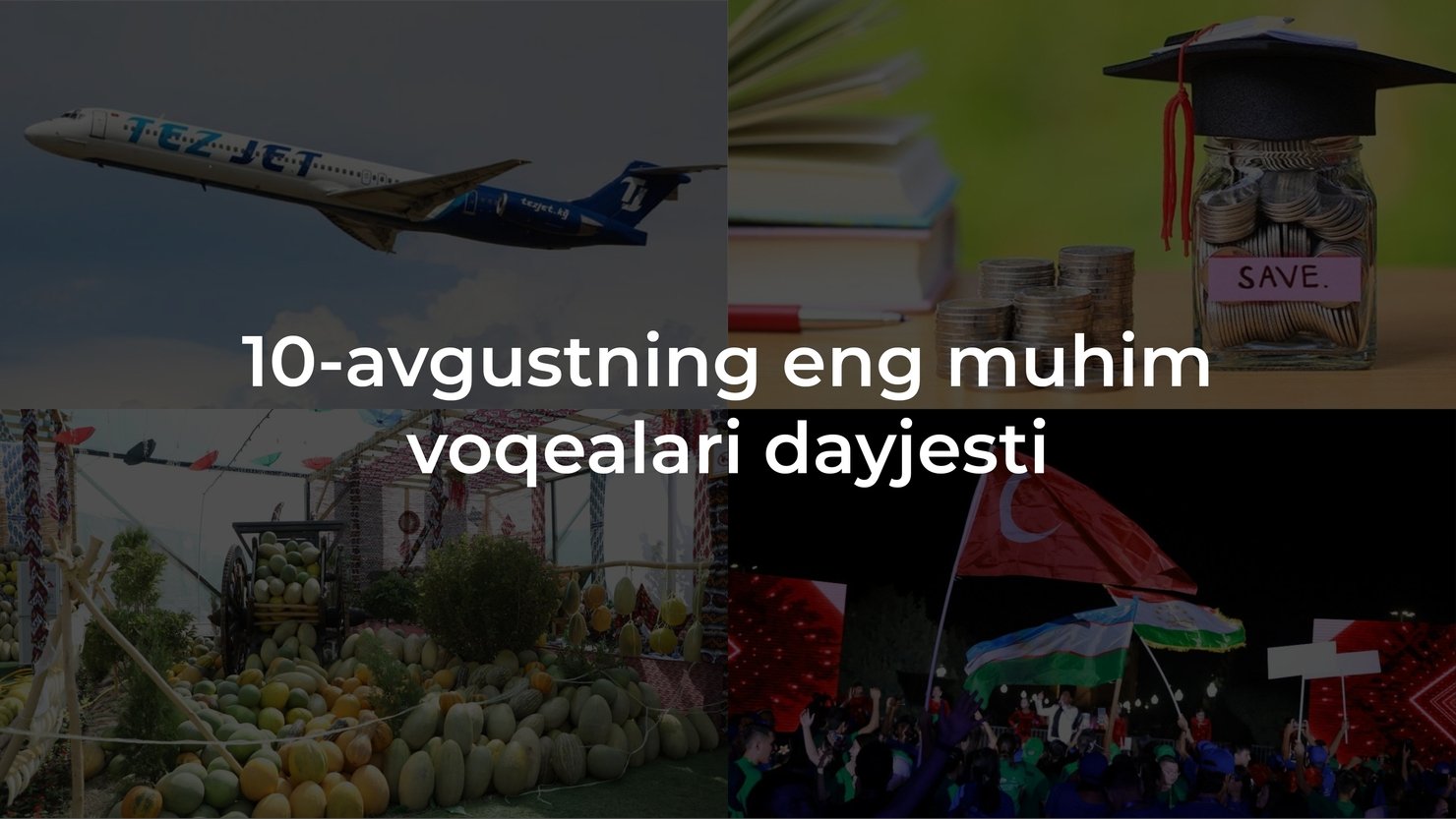 2024-yil 10-avgustning eng muhim voqealari dayjesti