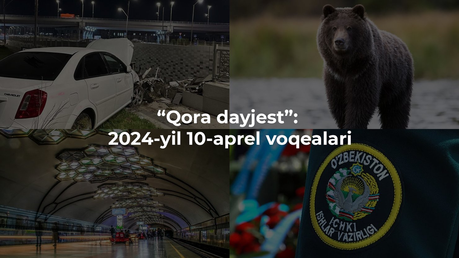 “Qora dayjest”: 2024-yil 10-aprel voqealari