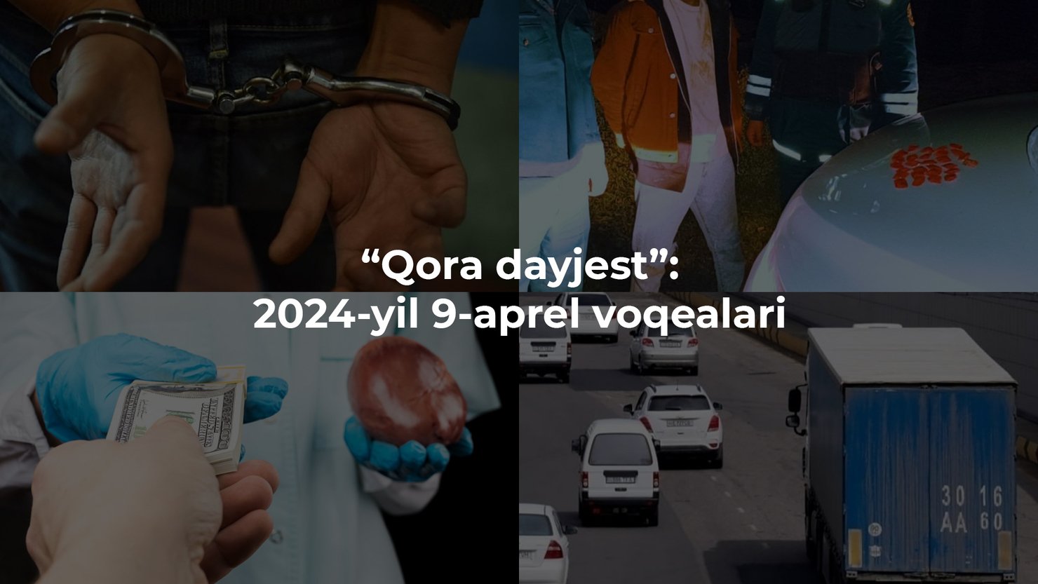 “Qora dayjest”: 2024-yil 9-aprel voqealari