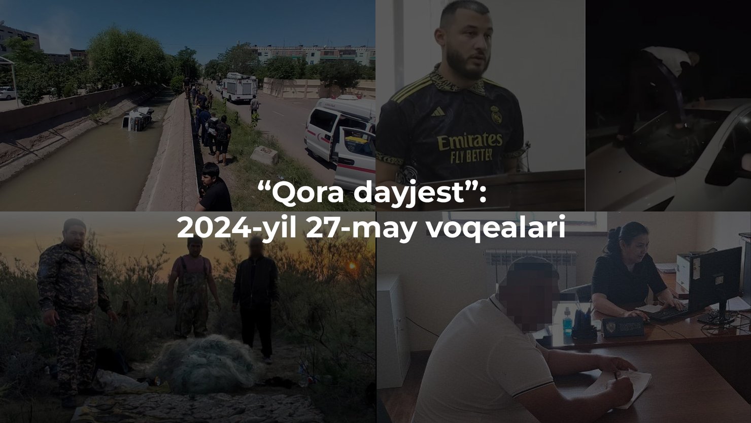 “Qora dayjest”: 2024-yil 27-may voqealari