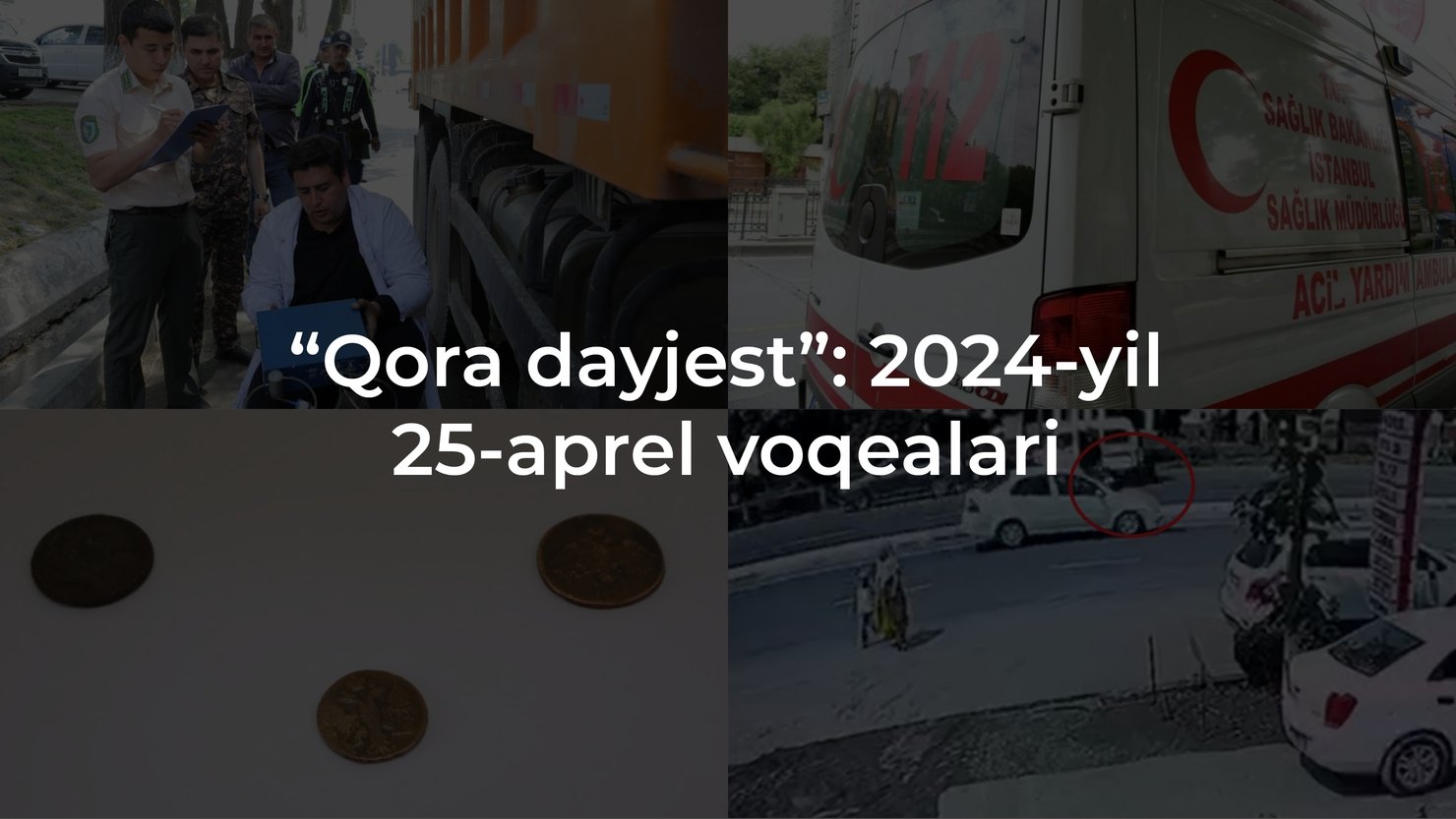 “Qora dayjest”: 2024-yil 25-aprel voqealari
