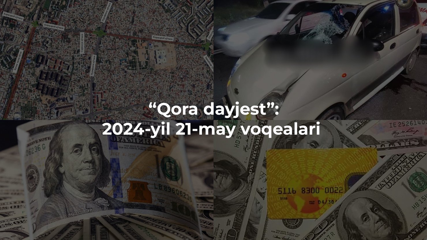 “Qora dayjest”: 2024-yil 21-may voqealari