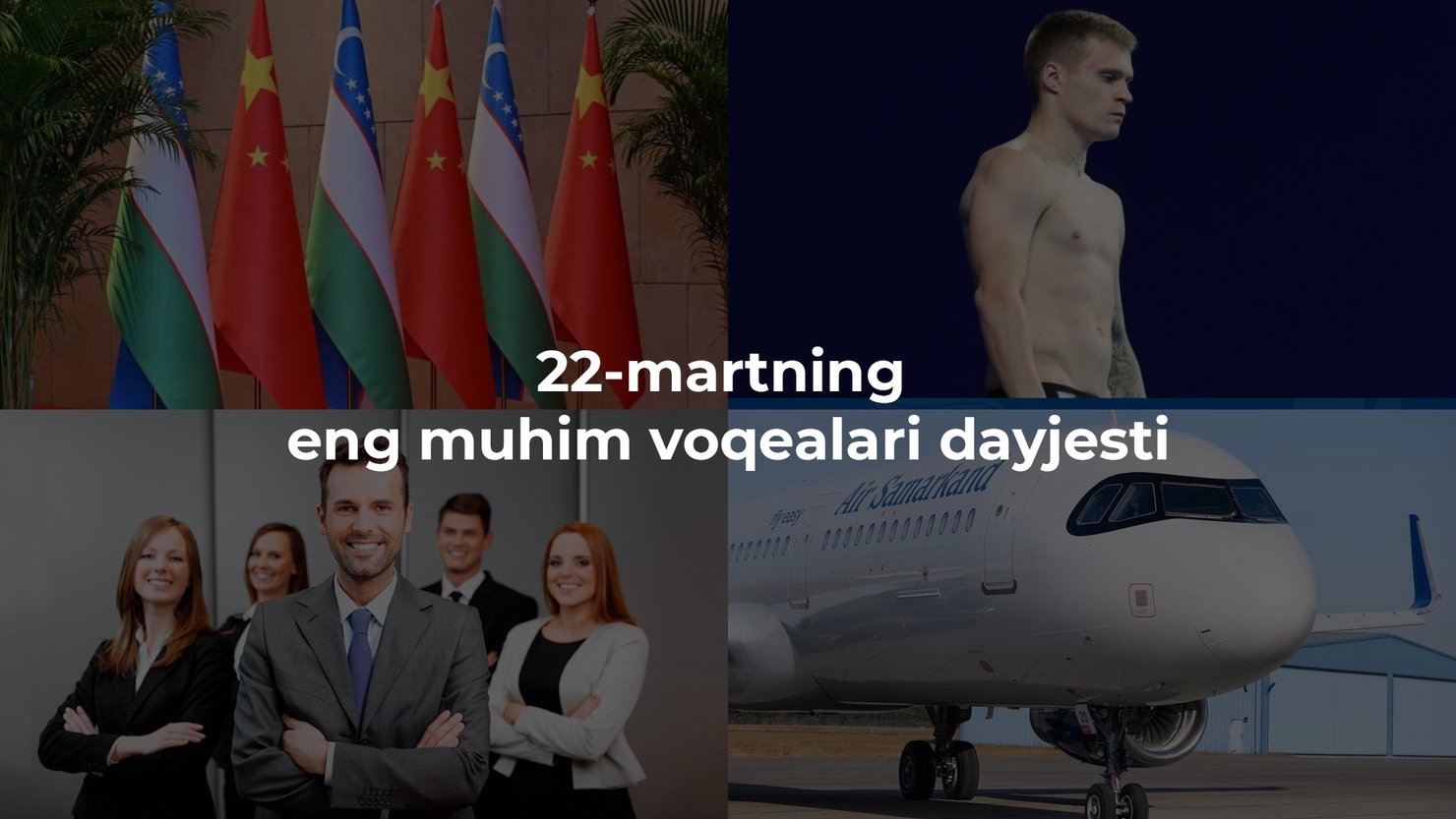 2024-yil 22-martning eng muhim voqealari dayjesti