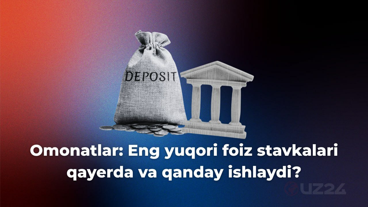 O‘zbekistonda bank omonatlari: Bugungi kunda eng yuqori stavkalarni qaysi bank taklif qilyapti?