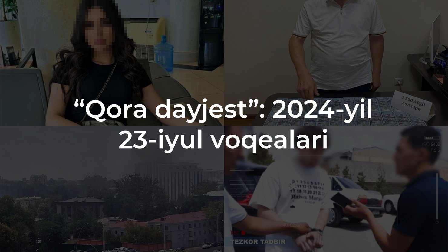 “Qora dayjest”: 2024-yil 23-iyul voqealari