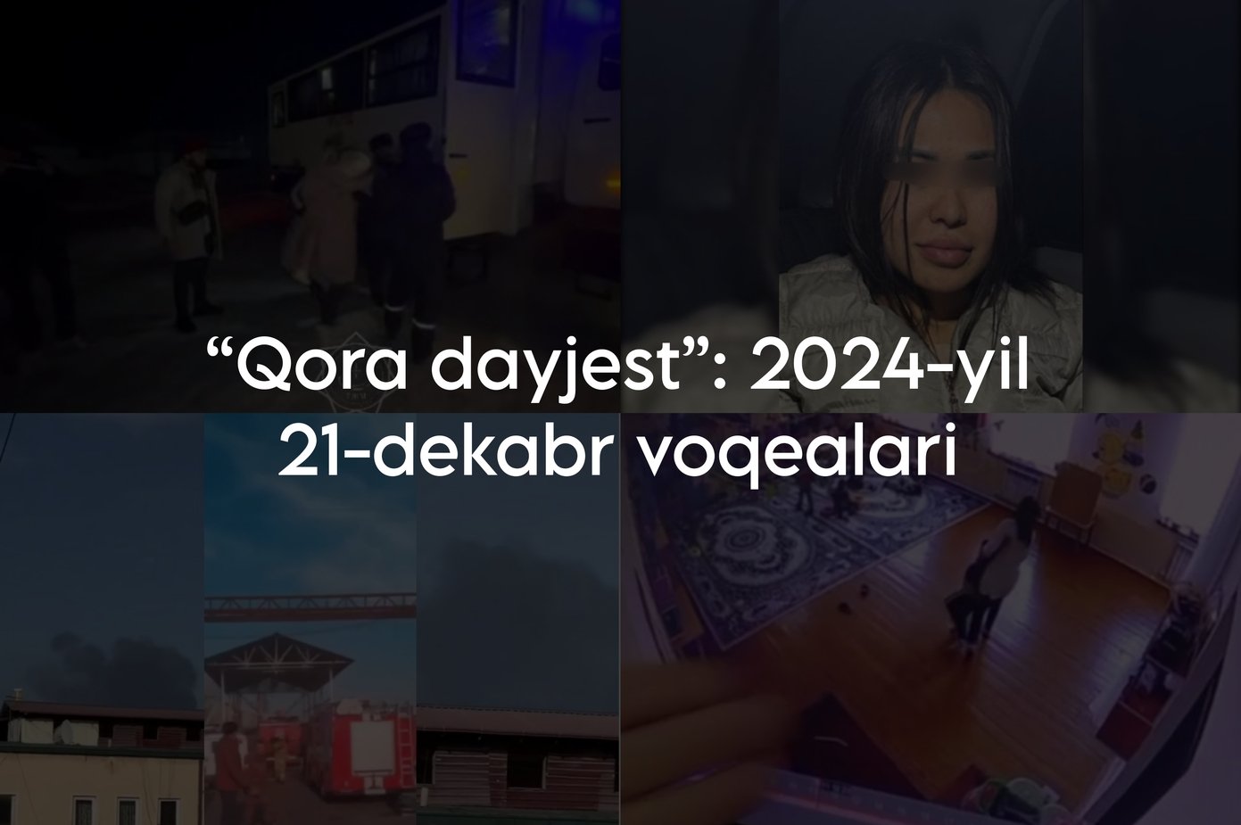 “Qora dayjest”: 2024-yil 21-dekabr voqealari