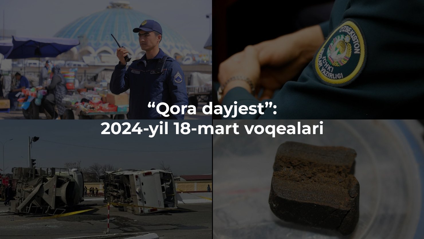 “Qora dayjest”: 2024-yil 18-mart voqealari