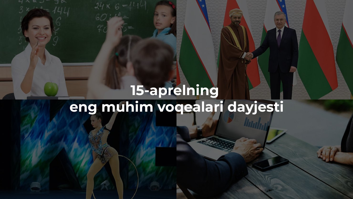 2024-yil 15-aprelning eng muhim voqealari dayjesti