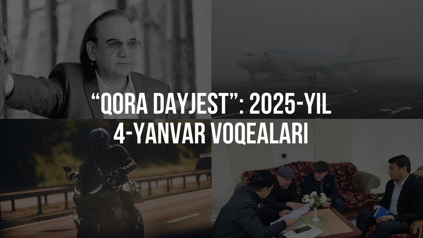“Qora dayjest”: 2025-yil 4-yanvar voqealari