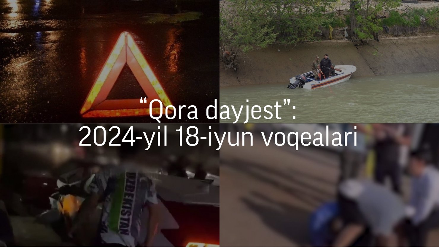 “Qora dayjest”: 2024-yil 18-iyun voqealari