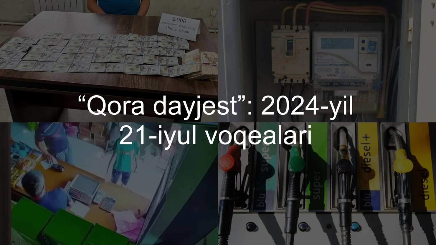 “Qora dayjest”: 2024-yil 21-iyul voqealari