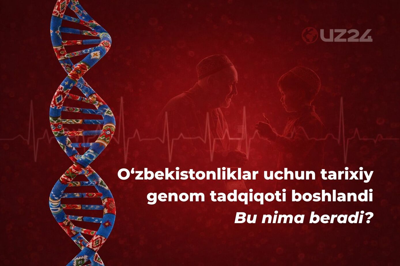 Millat genofondi xaritasi: O‘zbekistonda kengaytirilgan genom tadqiqoti nima uchun muhim?