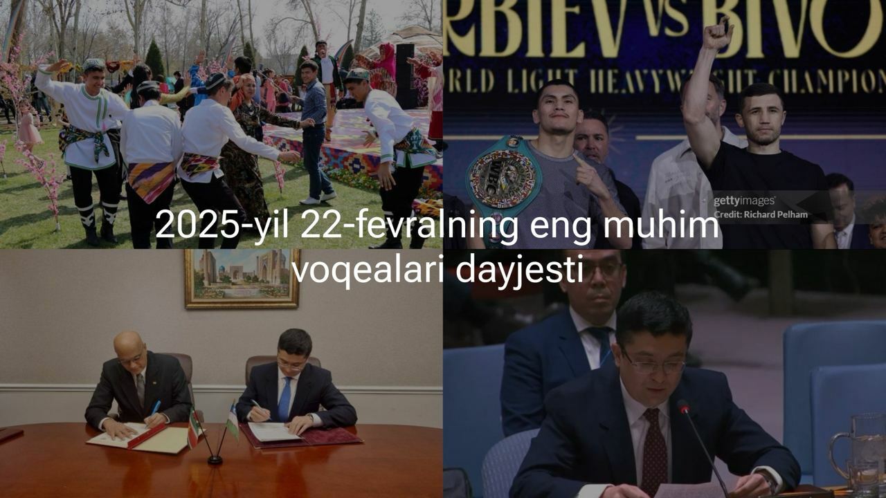 2025-yil 22-fevralning eng muhim voqealari dayjesti