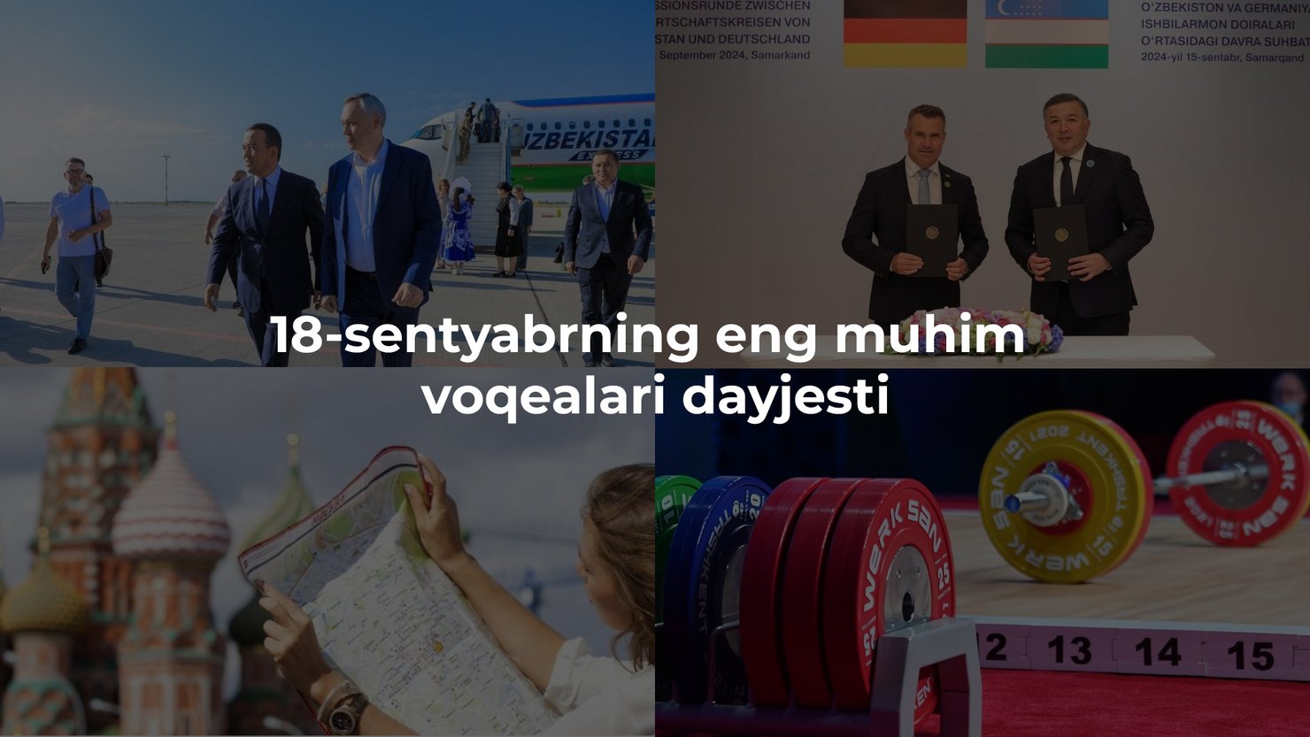 2024-yil 18-sentyabrning eng muhim voqealari dayjesti