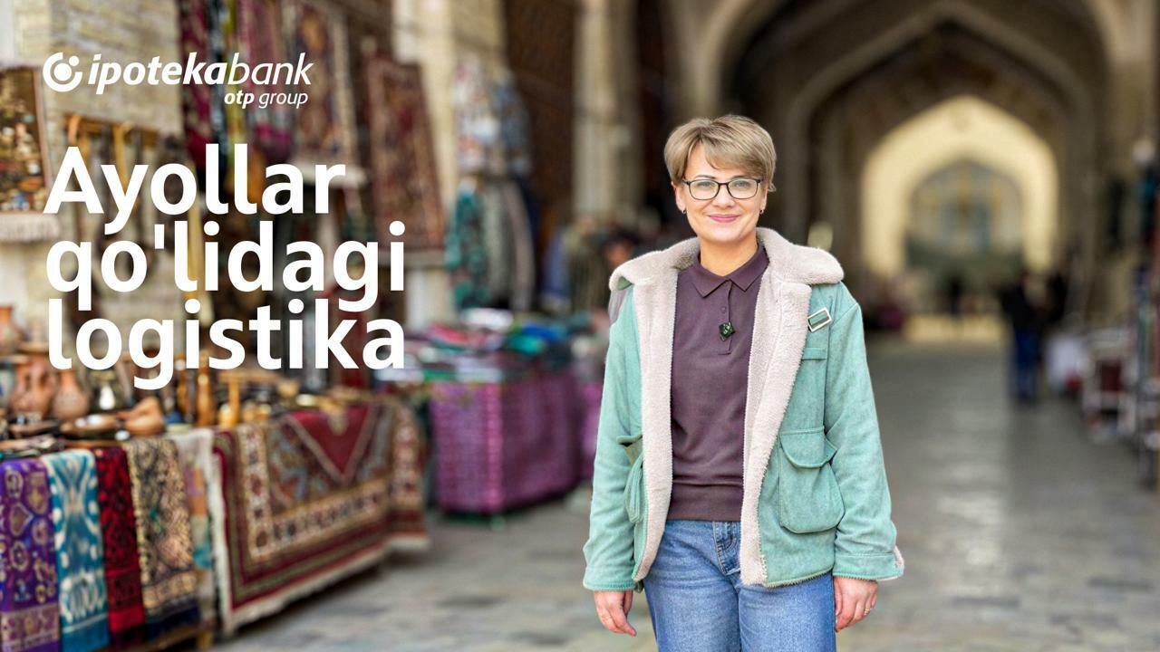 Buxoroda ayollar rahbarligida logistika rivojlanmoqda: Ipoteka Bank mijozi Zemfira Gaziyevaning muvaffaqiyat yo‘li