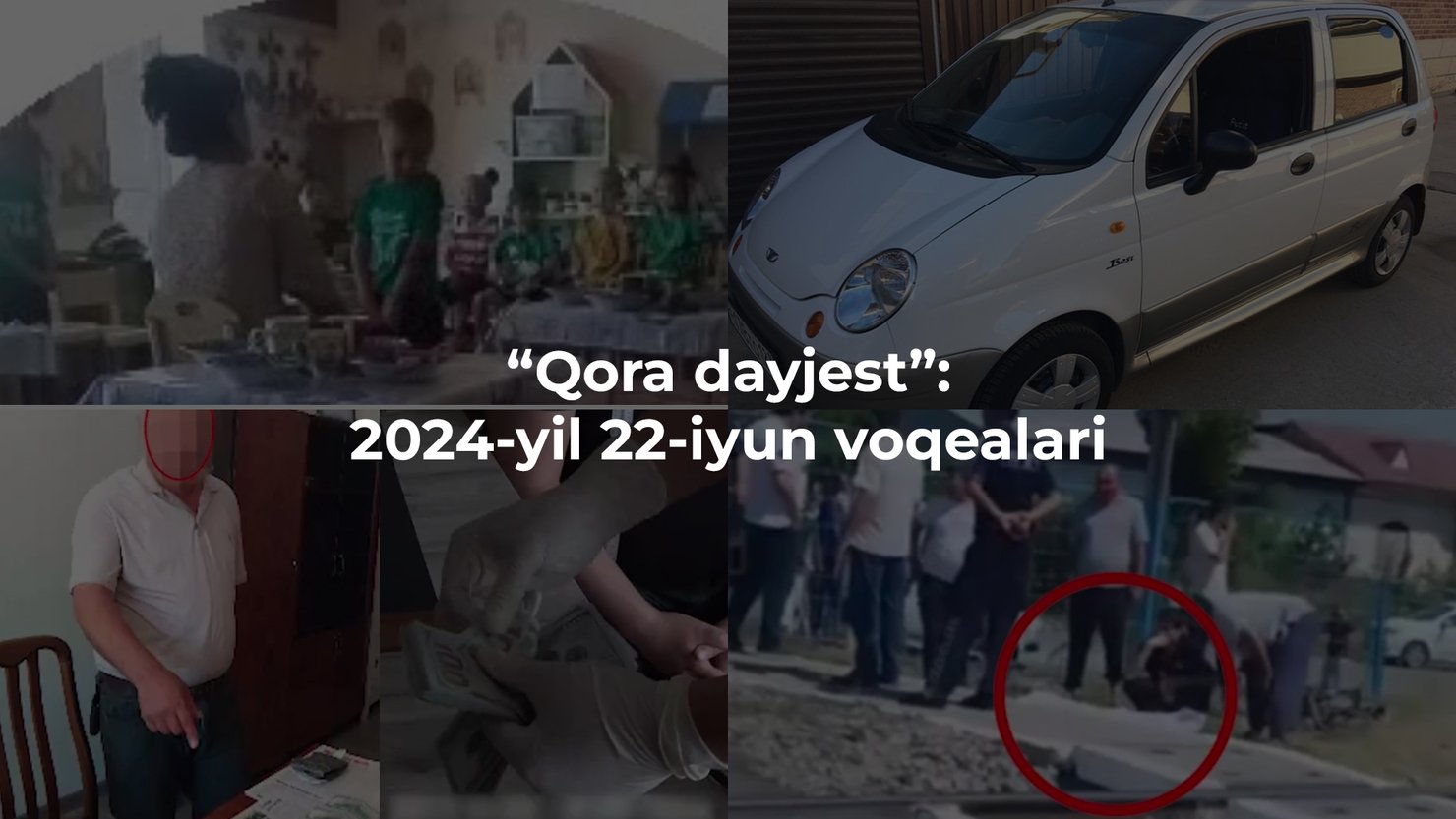 “Qora dayjest”: 2024-yil 22-iyun voqealari