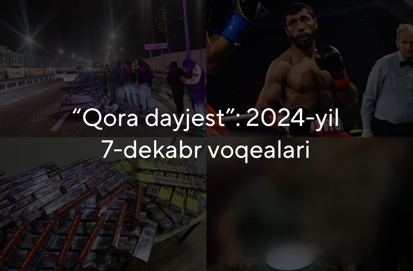 “Qora dayjest”: 2024-yil 7-dekabr voqealari