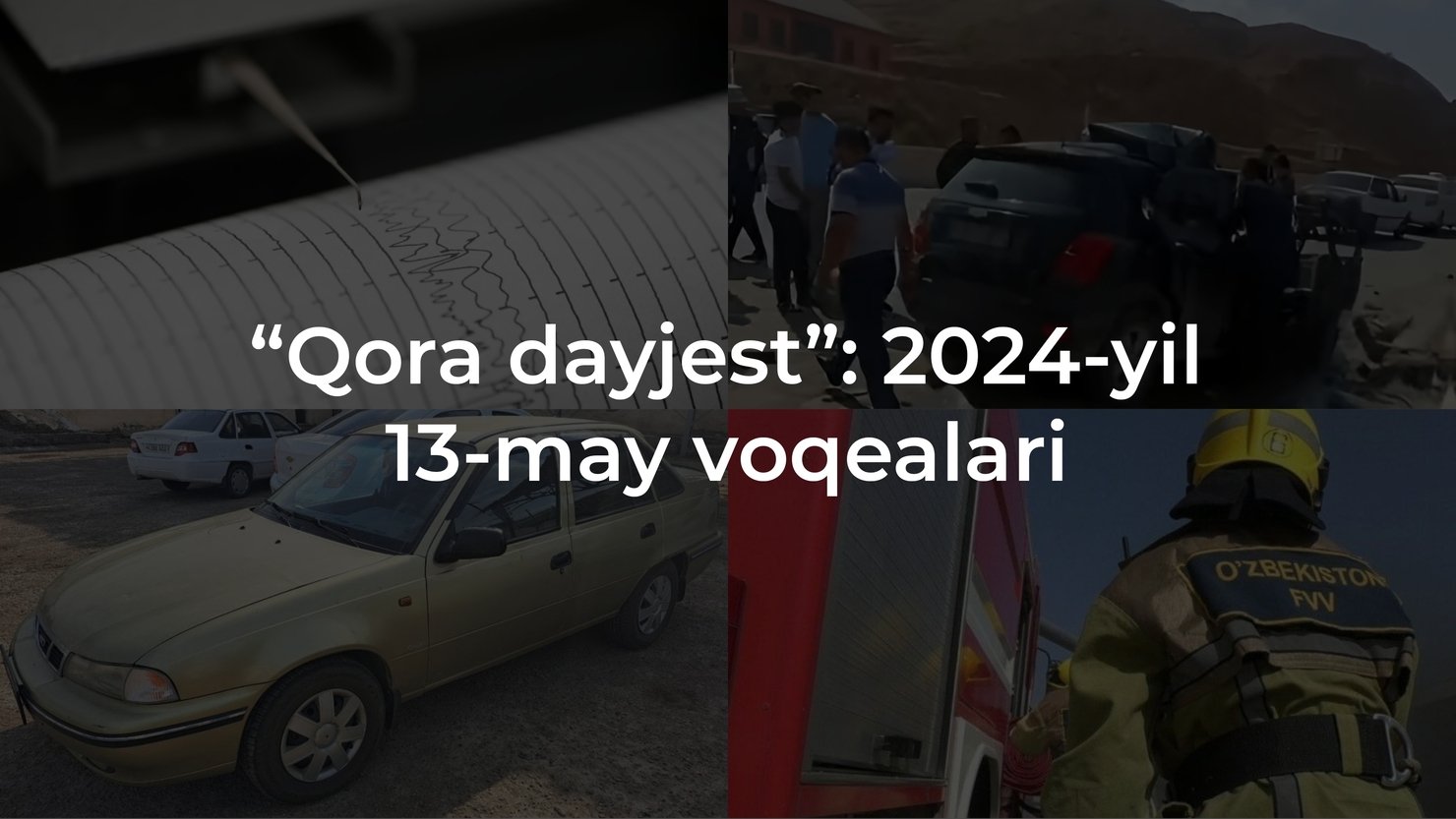 “Qora dayjest”: 2024-yil 13-may voqealari