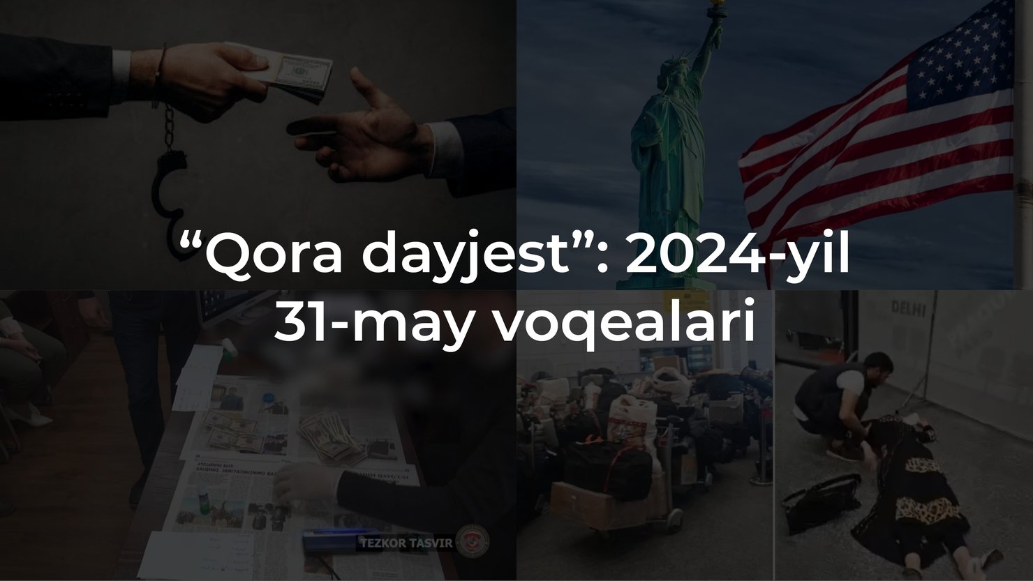 “Qora dayjest”: 2024-yil 31-may voqealari