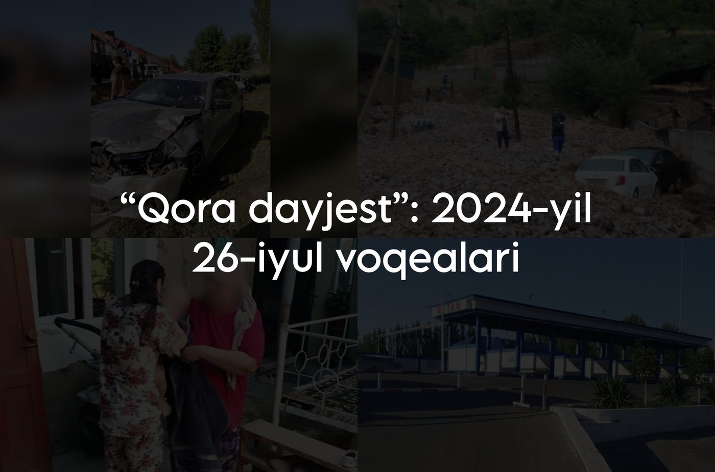 “Qora dayjest”: 2024-yil 26-iyul voqealari