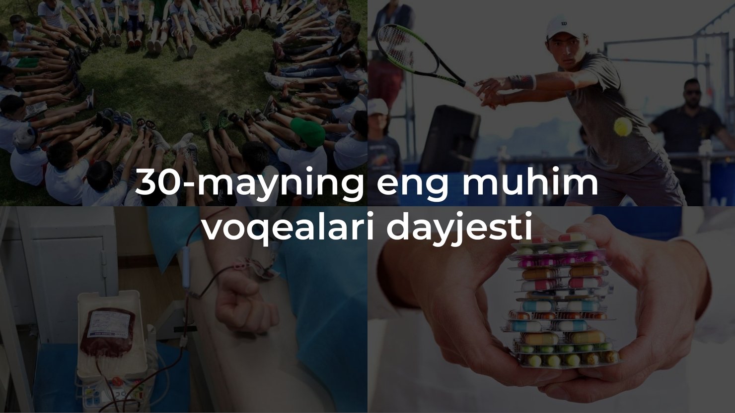 2024-yil 30-mayning eng muhim voqealari dayjesti