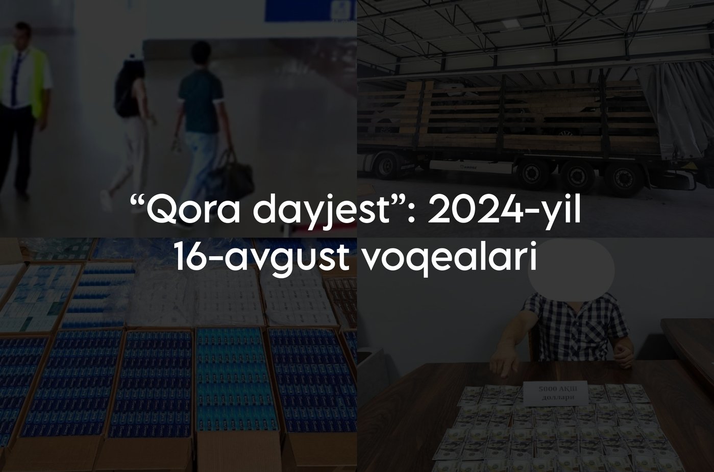 “Qora dayjest”: 2024-yil 16-avgust voqealari