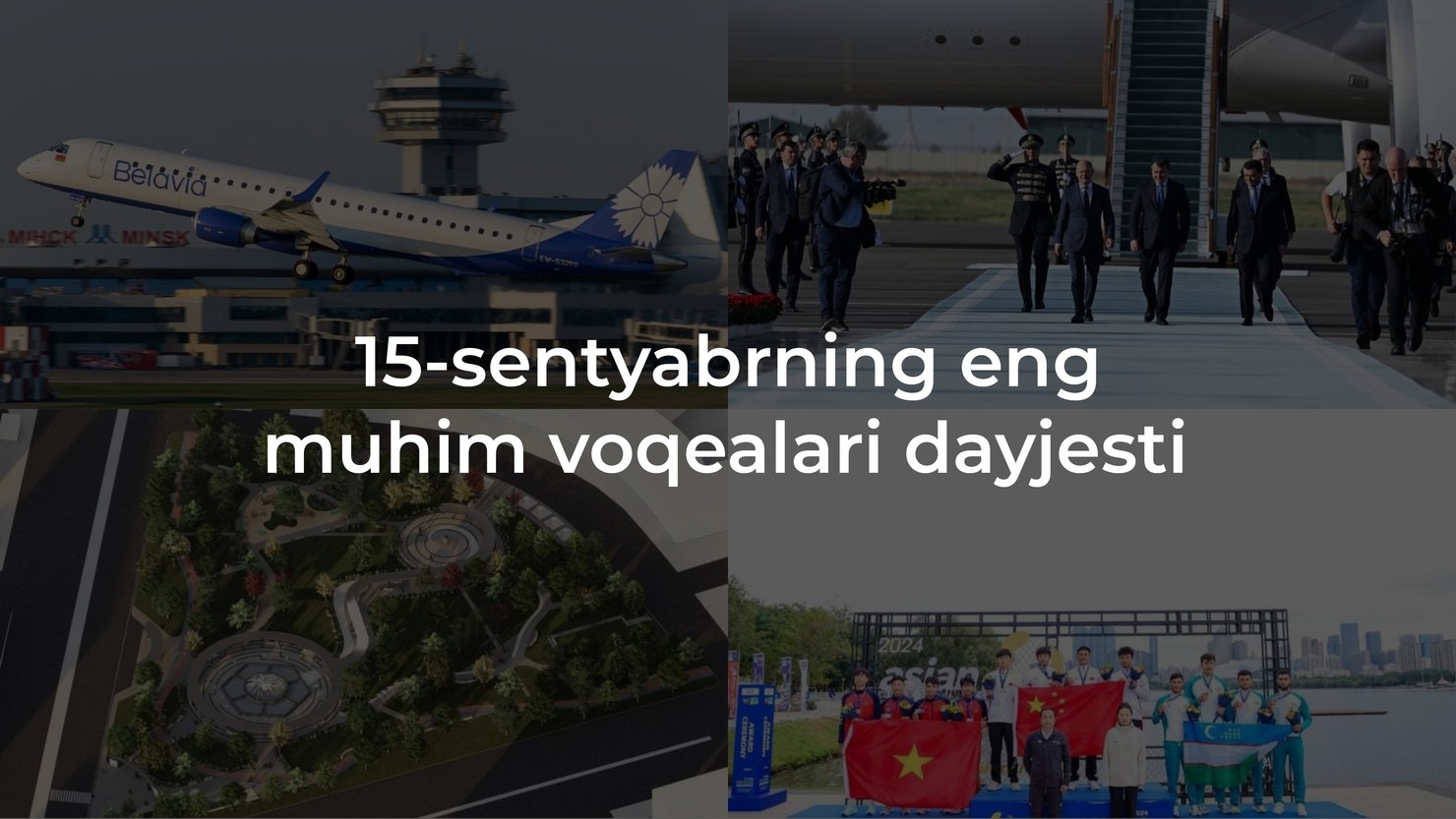 2024-yil 15-sentyabrning eng muhim voqealari dayjesti
