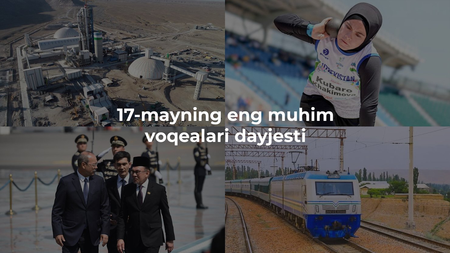 2024-yil 17-mayning eng muhim voqealari dayjesti