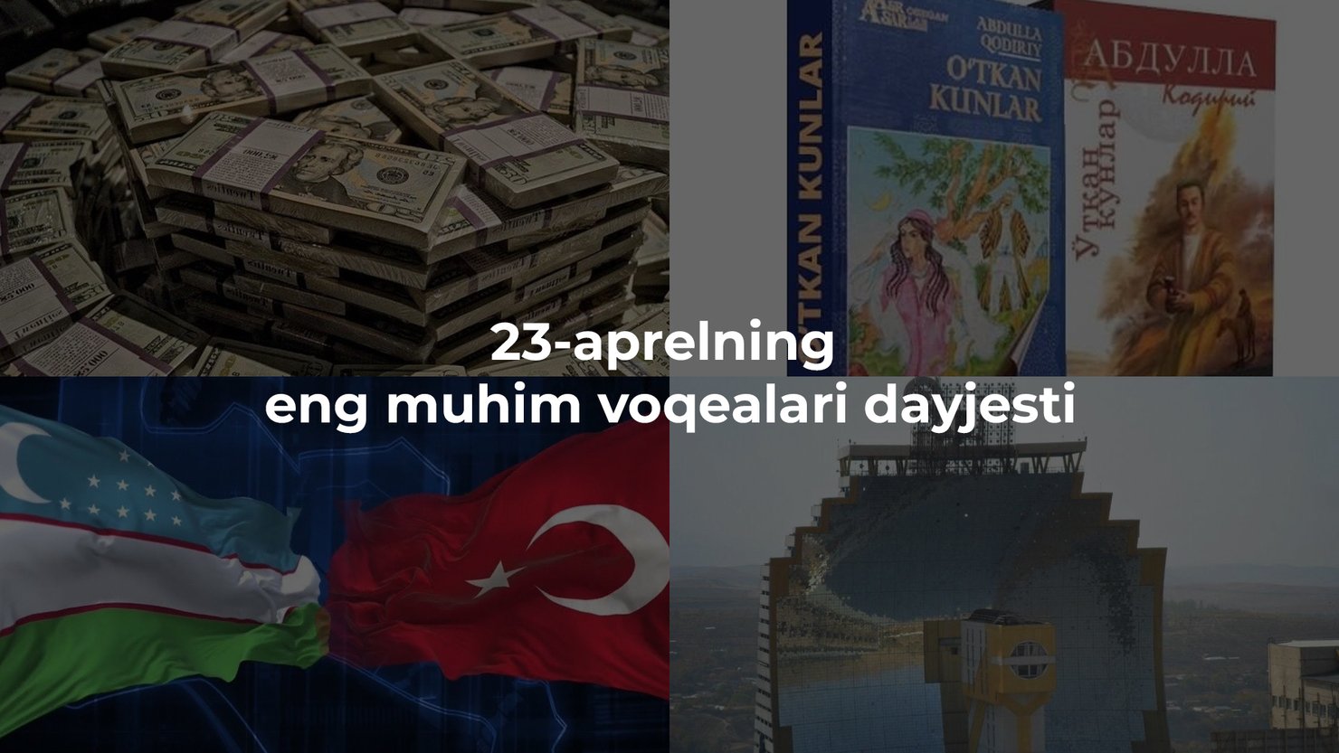 2024-yil 23-aprelning eng muhim voqealari dayjesti