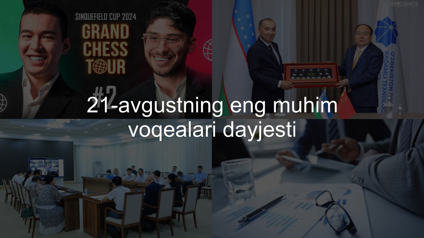 2024-yil 21-avgustning eng muhim voqealari dayjesti