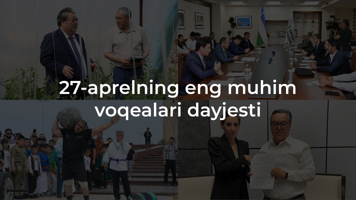 2024-yil 27-aprelning eng muhim voqealari dayjesti
