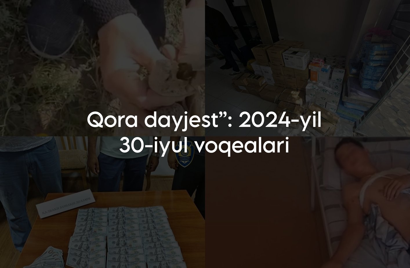 “Qora dayjest”: 2024-yil 30-iyul voqealari