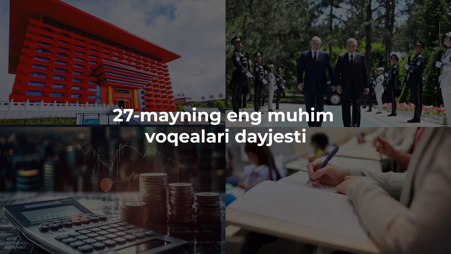 2024-yil 27-mayning eng muhim voqealari dayjesti