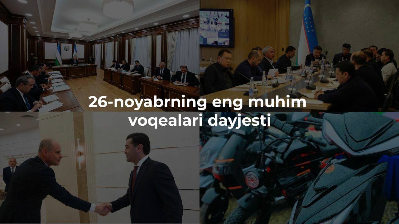 2024-yil 26-noyabrning eng muhim voqealari dayjesti