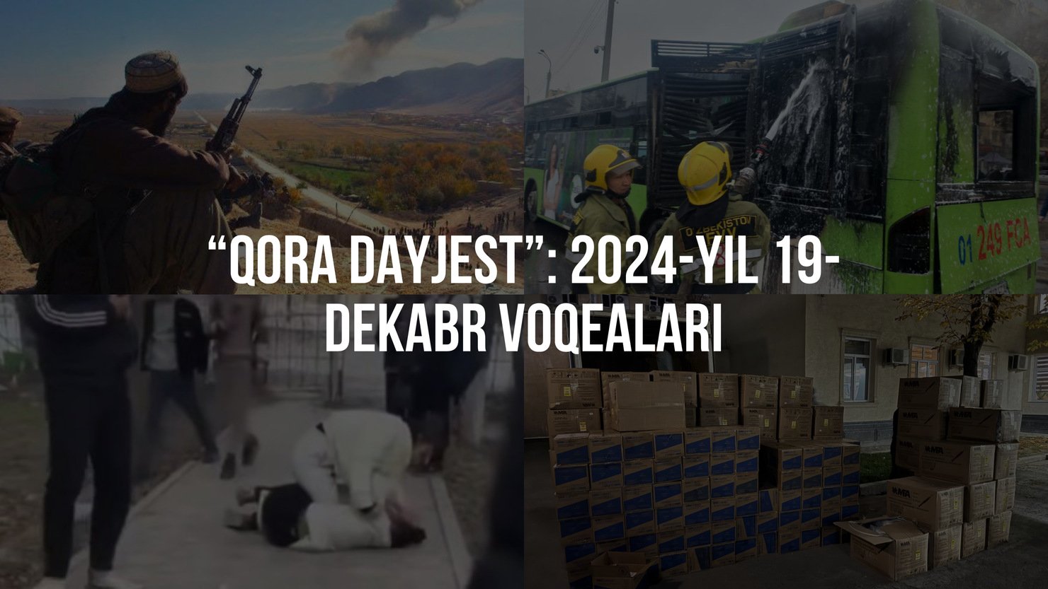 “Qora dayjest”: 2024-yil 19-dekabr voqealari