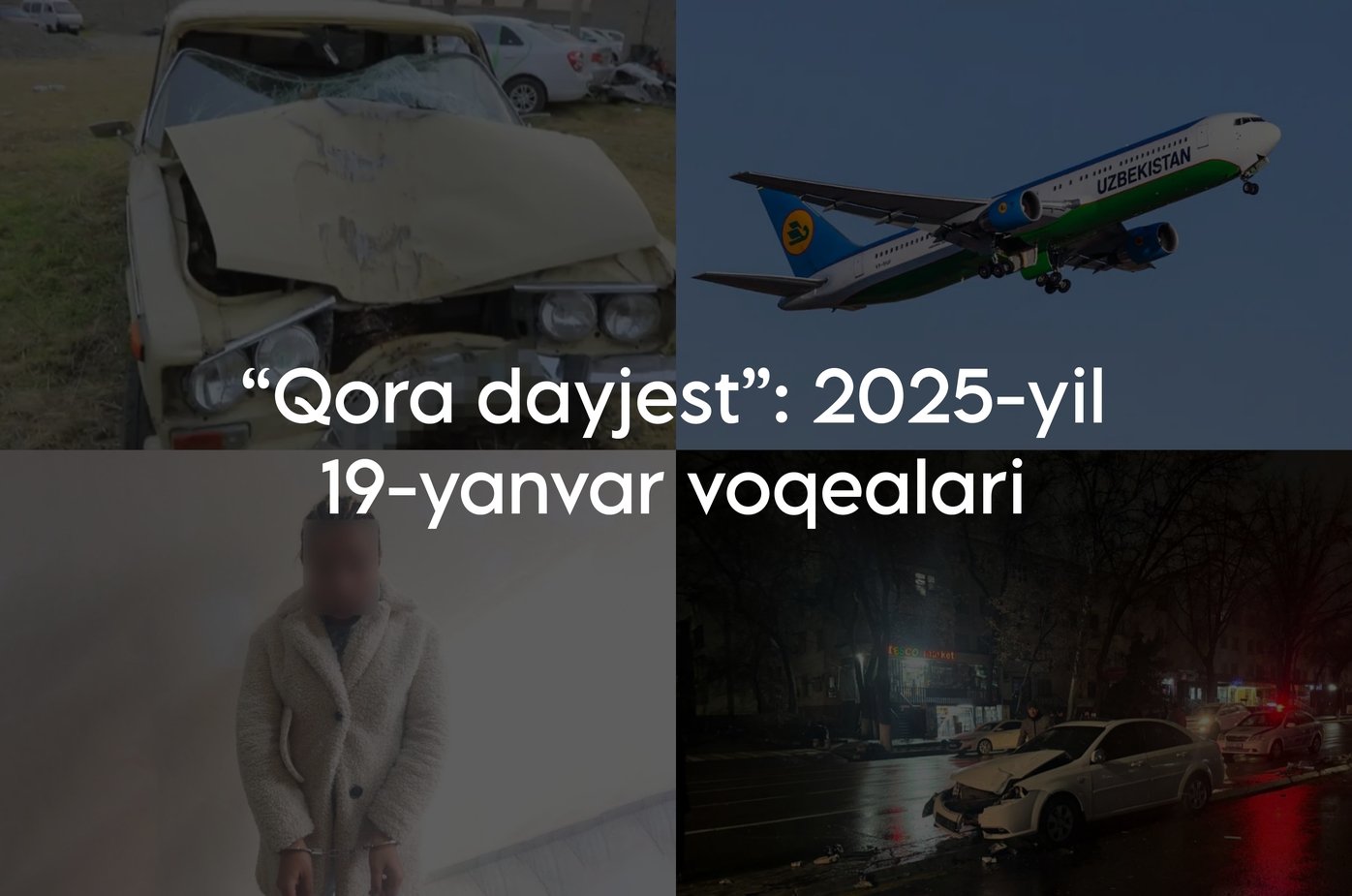 “Qora dayjest”: 2025-yil 19-yanvar voqealari