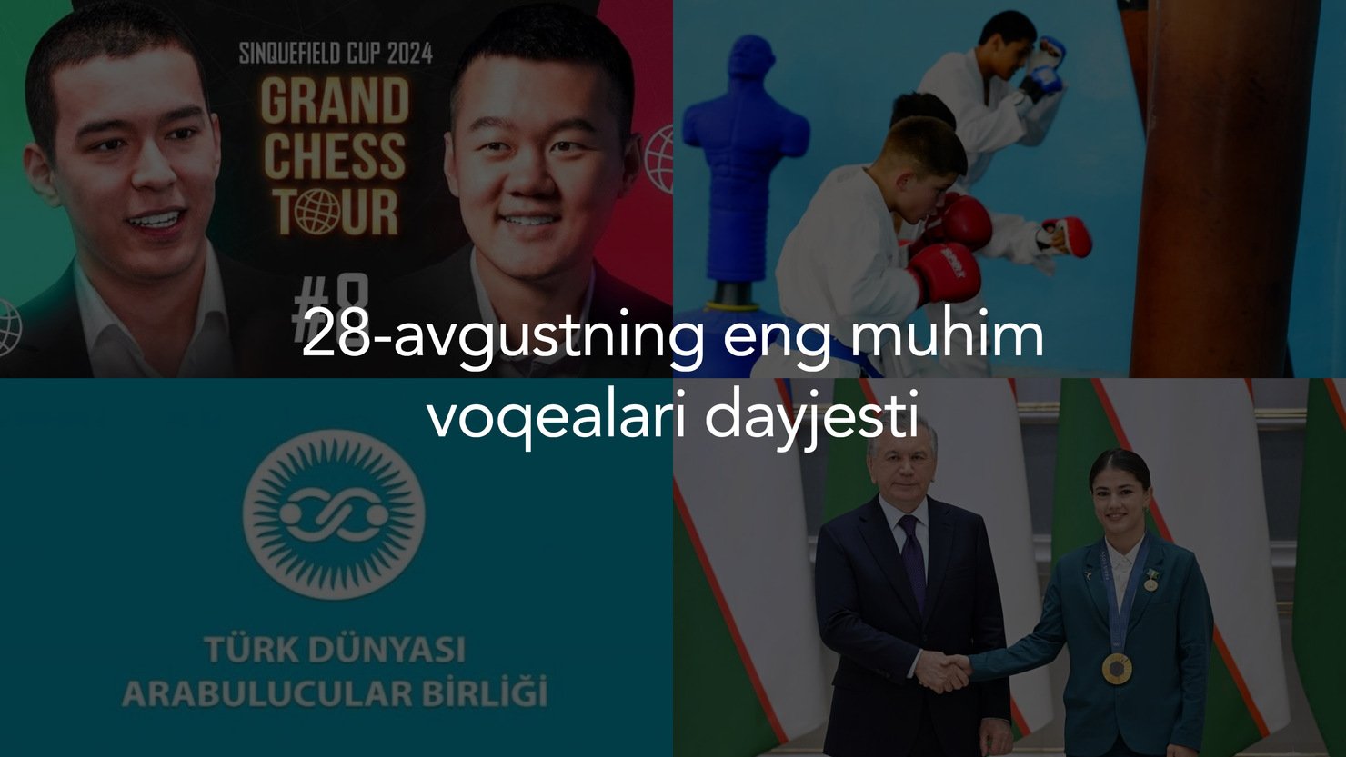 2024-yil 28-avgustning eng muhim voqealari dayjesti