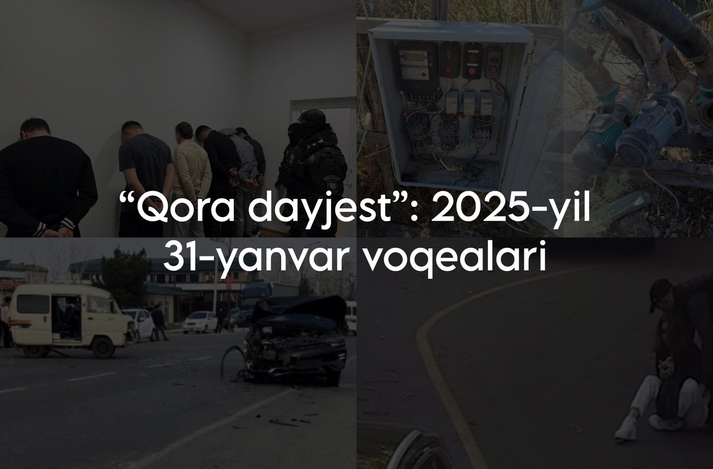 “Qora dayjest”: 2025-yil 31-yanvar voqealari