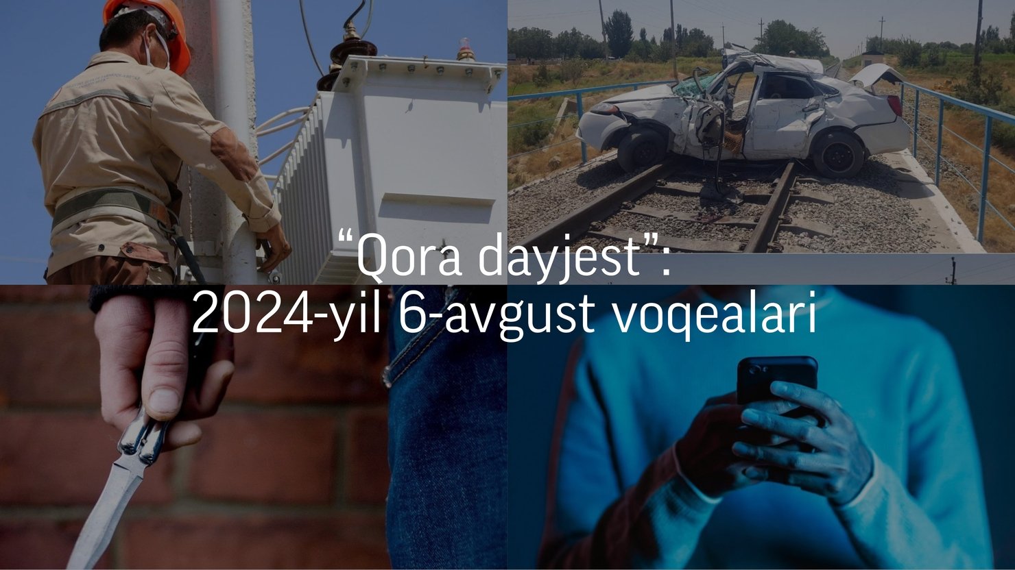 “Qora dayjest”: 2024-yil 6-avgust voqealari