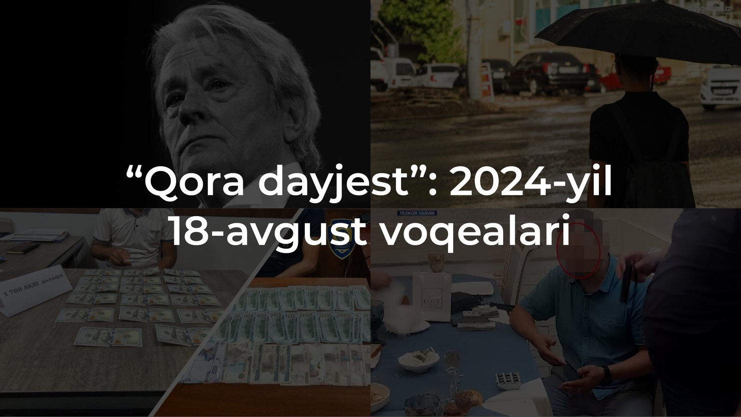 “Qora dayjest”: 2024-yil 18-avgust voqealari