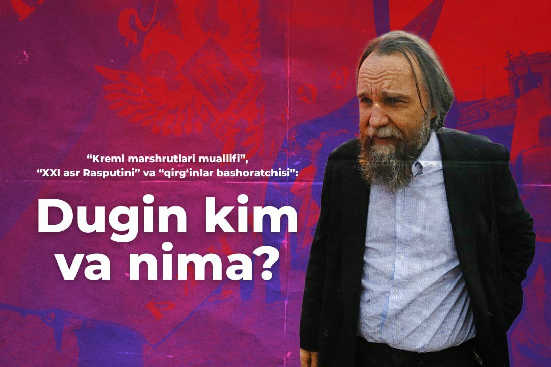 “Kreml marshrutlari muallifi”, “XXI asr Rasputini” va “qirg‘inlar bashoratchisi”: Dugin kim va nima?