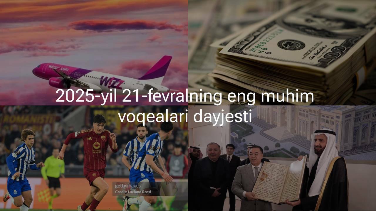 2025-yil 21-fevralning eng muhim voqealari dayjesti