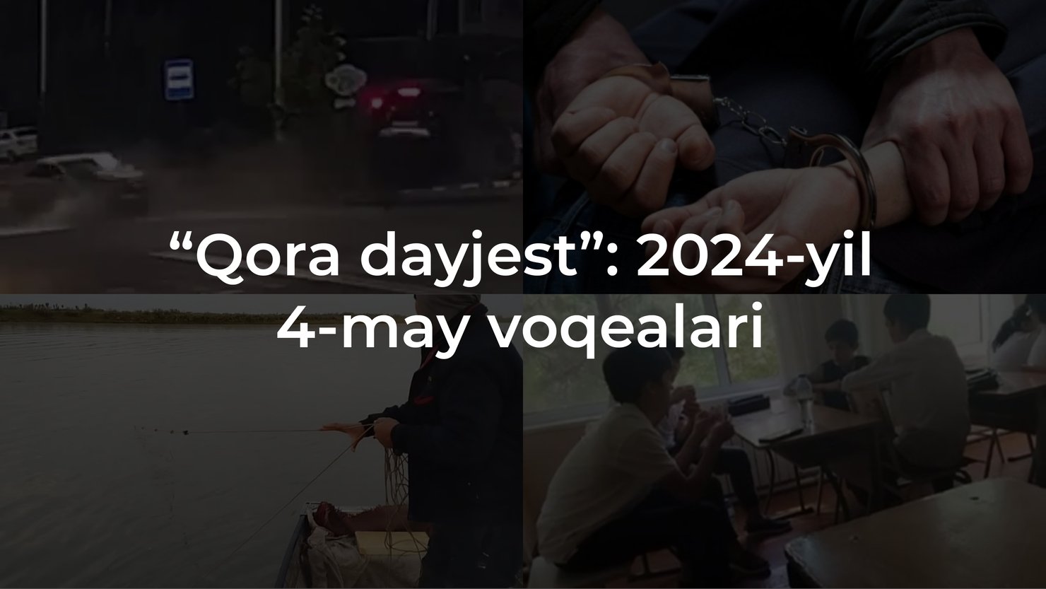 “Qora dayjest”: 2024-yil 4-may voqealari