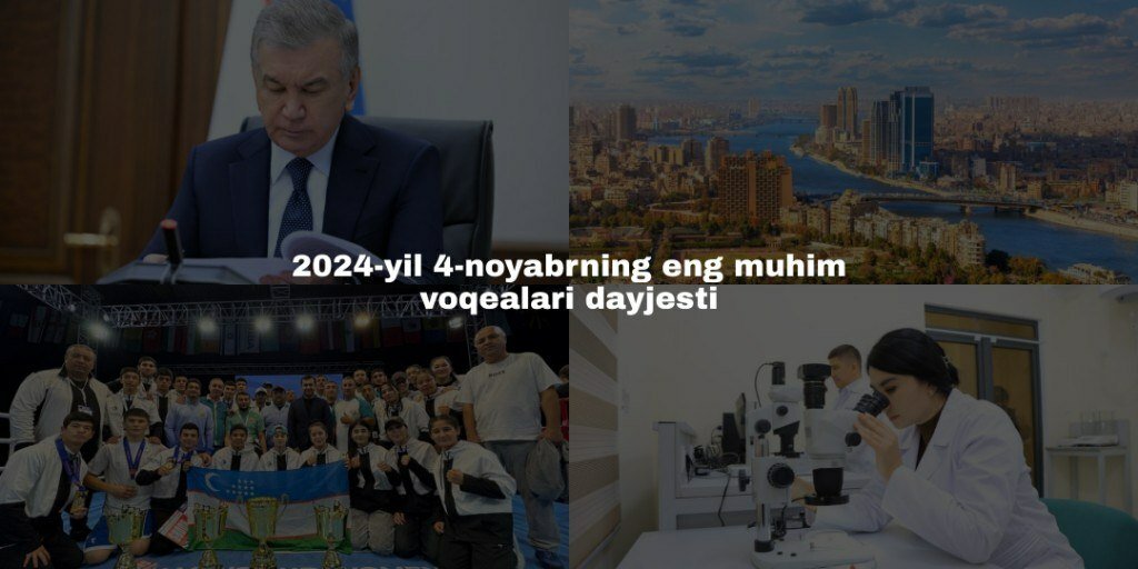 2024-yil 4-noyabrning eng muhim voqealari dayjesti