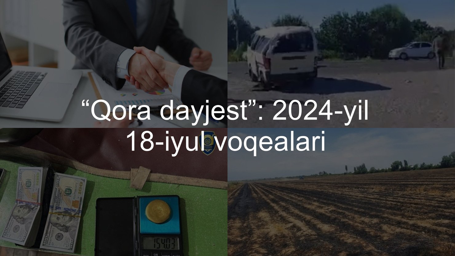 “Qora dayjest”: 2024-yil 18-iyul voqealari