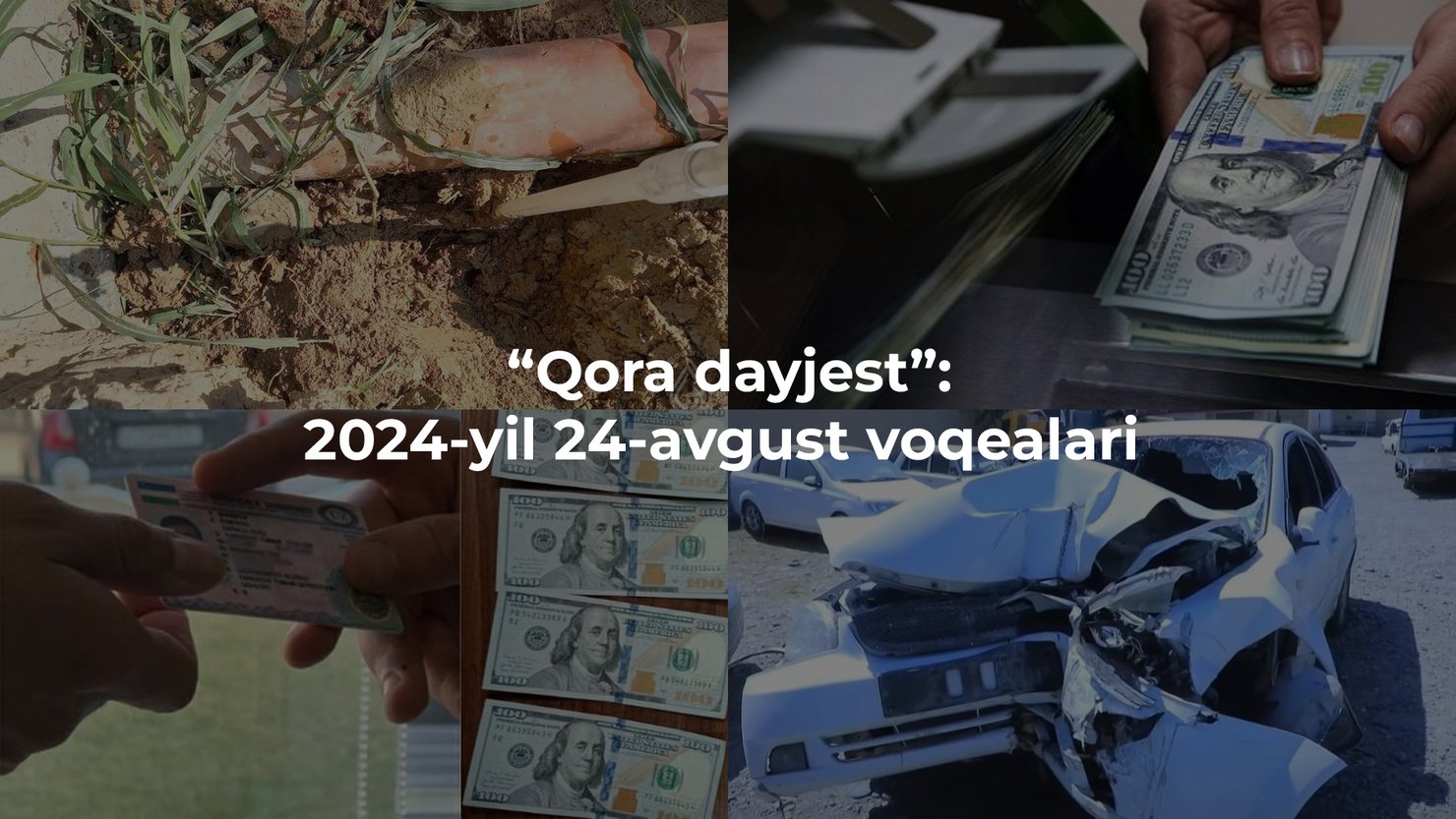 “Qora dayjest”: 2024-yil 24-avgust voqealari
